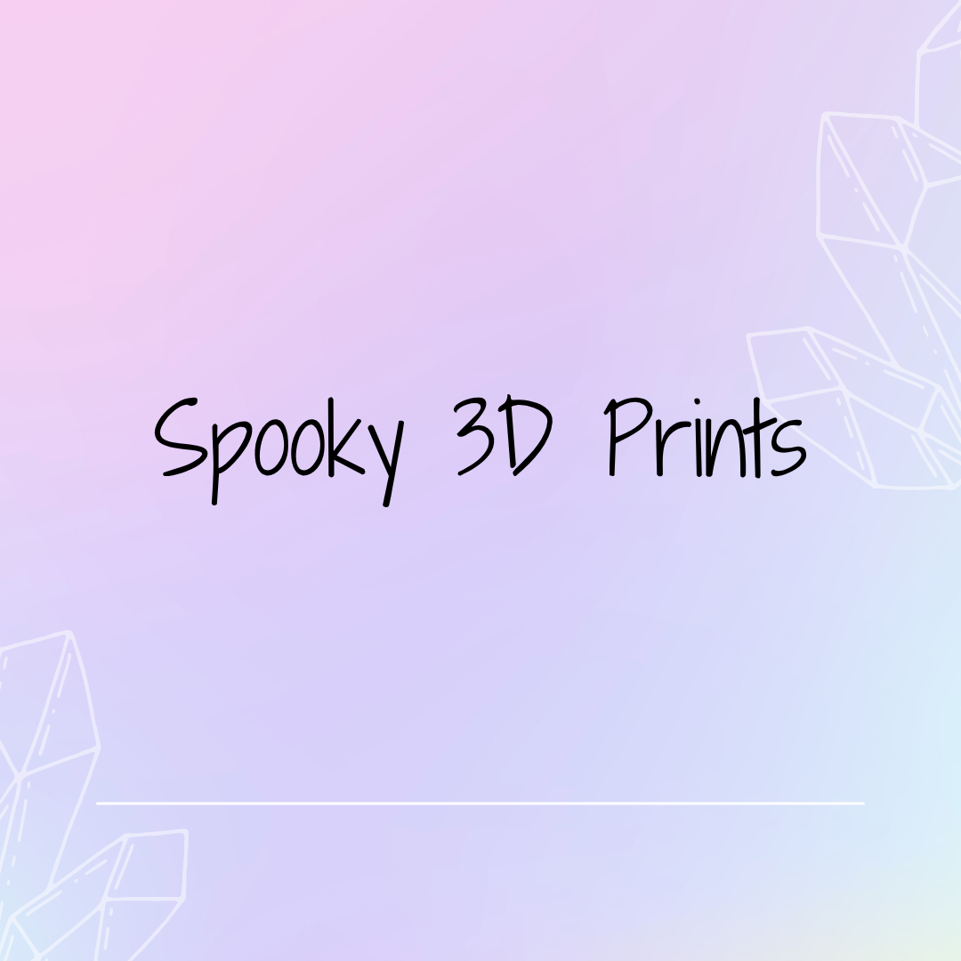 Spooky 3D Prints